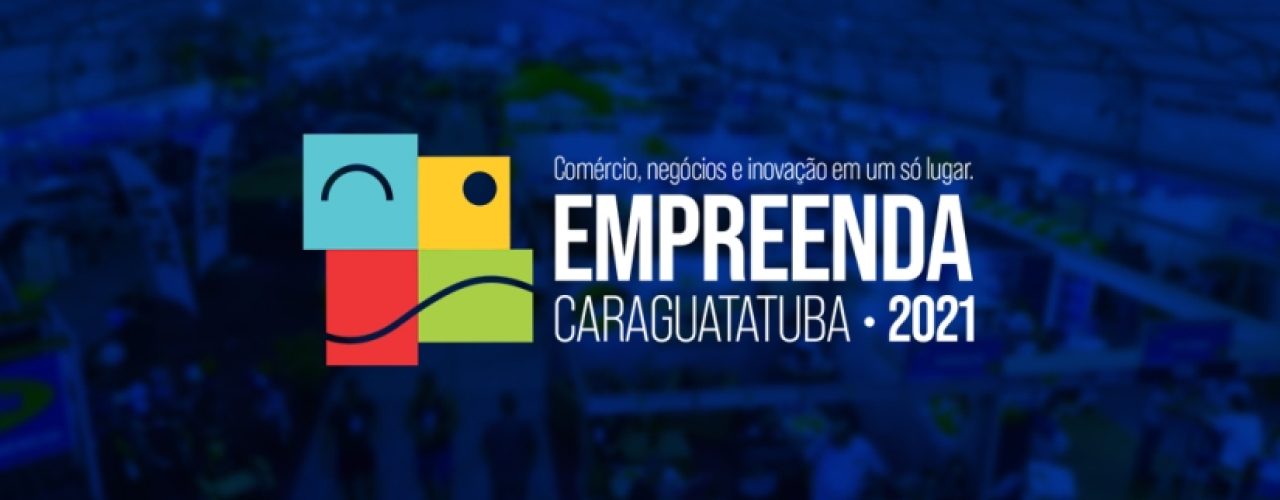 Empreenda Caraguatatuba 2021 é sucesso e vagas para palestras esgotam antes do início do evento
